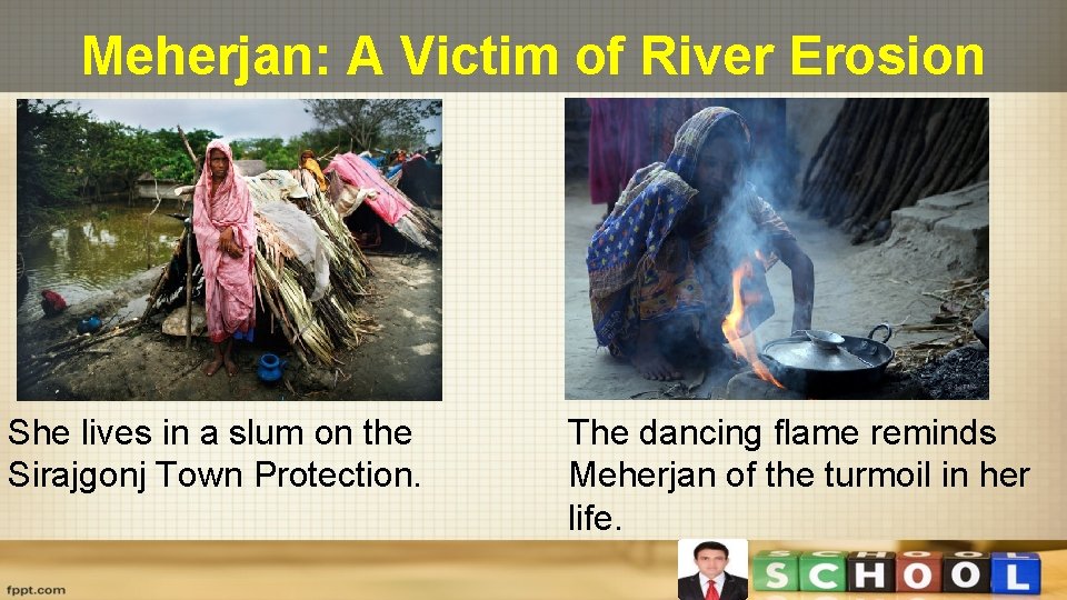 Meherjan: A Victim of River Erosion She lives in a slum on the Sirajgonj