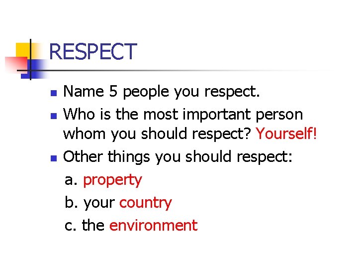 RESPECT Name 5 people you respect. n Who is the most important person whom