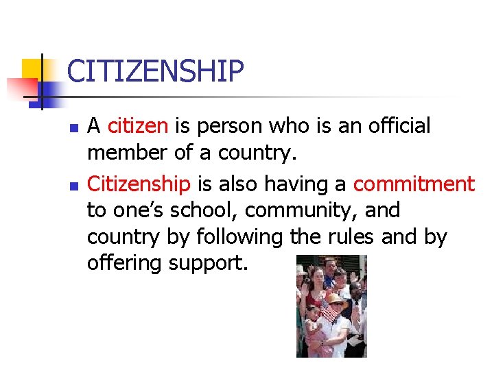 CITIZENSHIP n n A citizen is person who is an official member of a