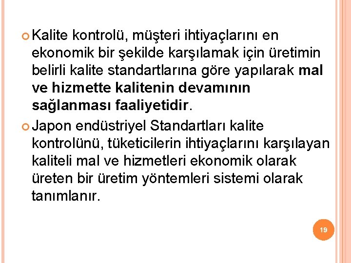  Kalite kontrolü, müşteri ihtiyaçlarını en ekonomik bir şekilde karşılamak için üretimin belirli kalite