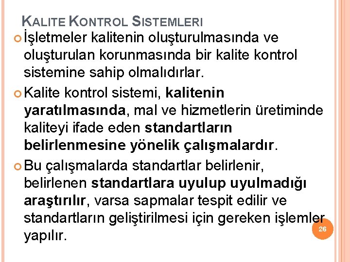 KALITE KONTROL SISTEMLERI İşletmeler kalitenin oluşturulmasında ve oluşturulan korunmasında bir kalite kontrol sistemine sahip