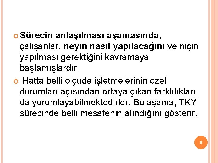  Sürecin anlaşılması aşamasında, çalışanlar, neyin nasıl yapılacağını ve niçin yapılması gerektiğini kavramaya başlamışlardır.