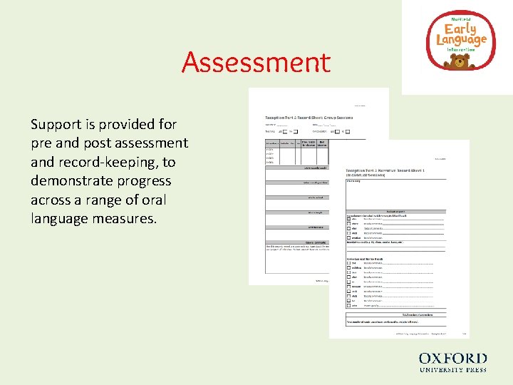 Assessment Support is provided for pre and post assessment and record-keeping, to demonstrate progress