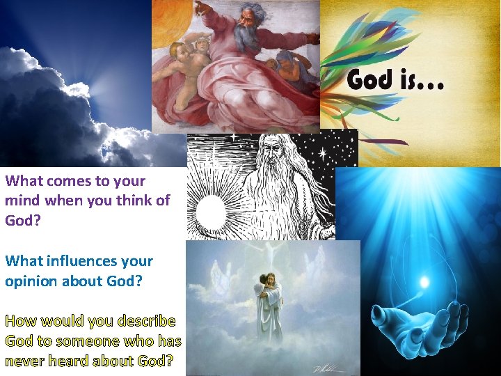 What comes to your mind when you think of God? What influences your opinion