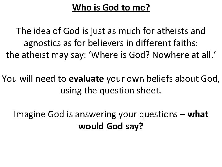 Who is God to me? The idea of God is just as much for