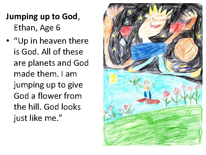 Jumping up to God, Ethan, Age 6 • “Up in heaven there is God.