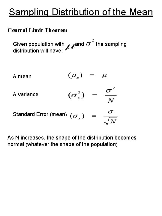 Sampling Distribution of the Mean Central Limit Theorem Given population with distribution will have: