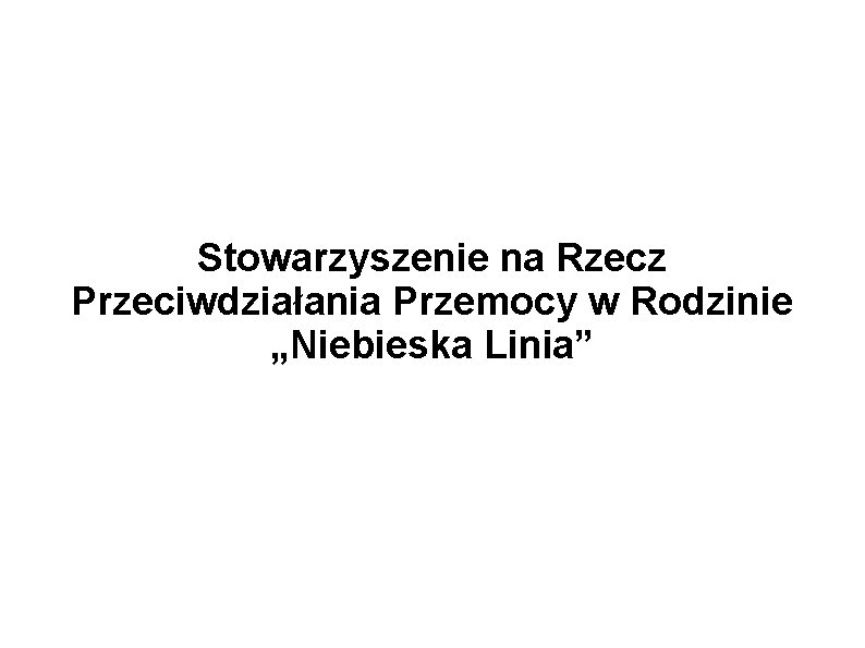 Stowarzyszenie na Rzecz Przeciwdziałania Przemocy w Rodzinie „Niebieska Linia” 