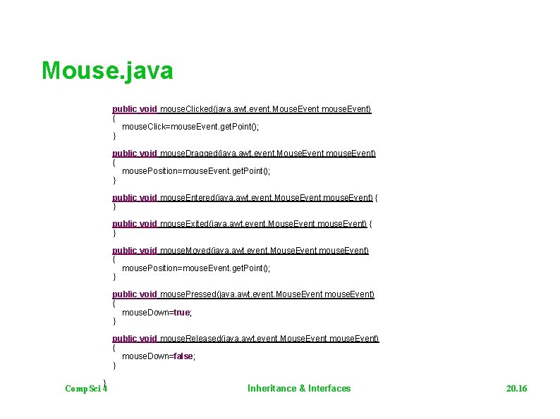 Mouse. java public void mouse. Clicked(java. awt. event. Mouse. Event mouse. Event) { mouse.