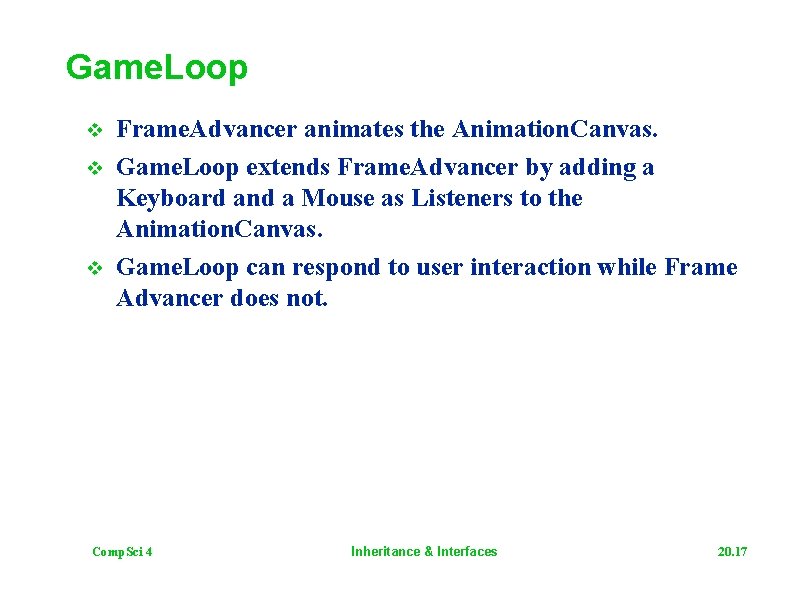 Game. Loop v v v Frame. Advancer animates the Animation. Canvas. Game. Loop extends