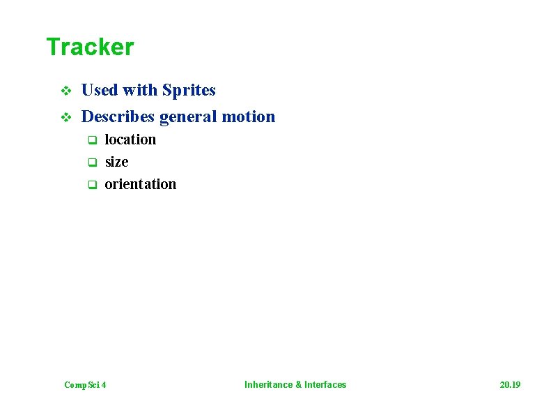 Tracker v v Used with Sprites Describes general motion q q q location size