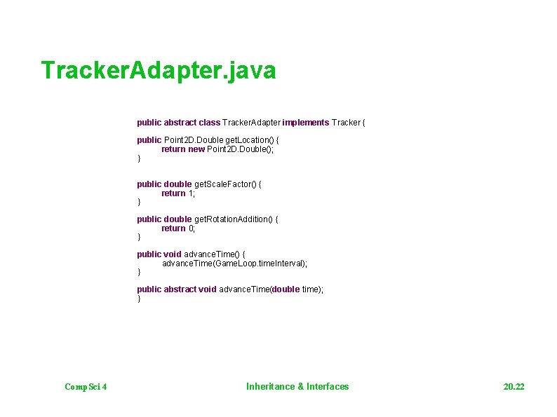 Tracker. Adapter. java public abstract class Tracker. Adapter implements Tracker { public Point 2