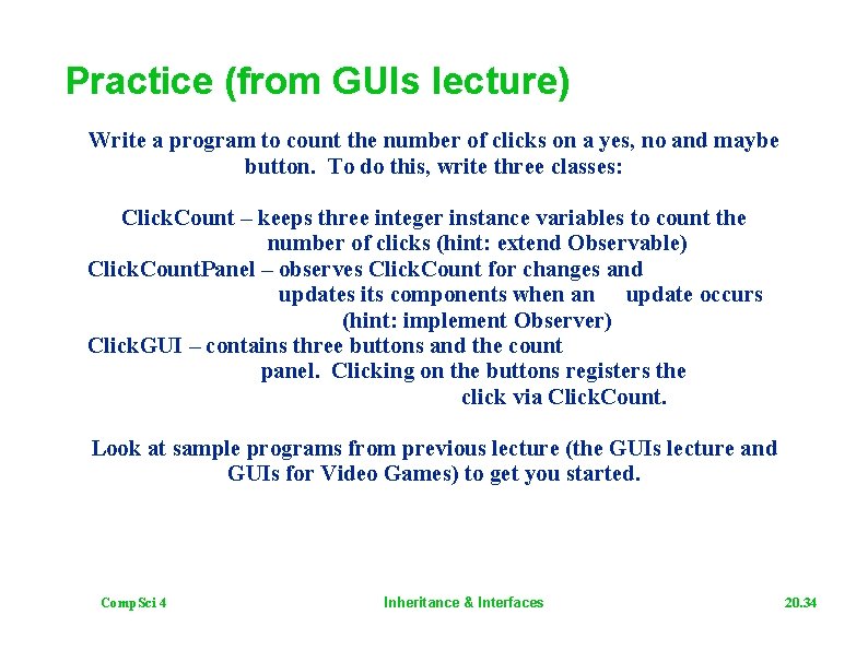 Practice (from GUIs lecture) Write a program to count the number of clicks on