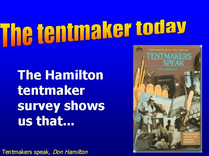 The Hamilton tentmaker survey shows us that. . . Tentmakers speak, Don Hamilton 