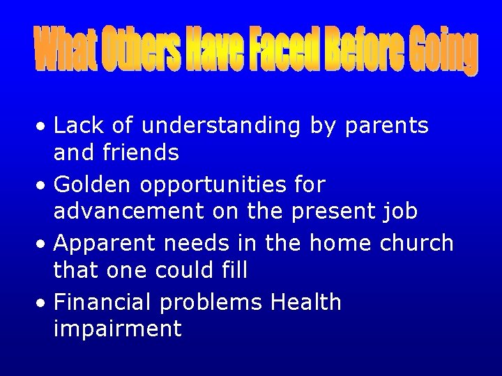  • Lack of understanding by parents and friends • Golden opportunities for advancement