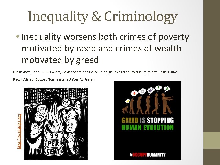 Inequality & Criminology • Inequality worsens both crimes of poverty motivated by need and