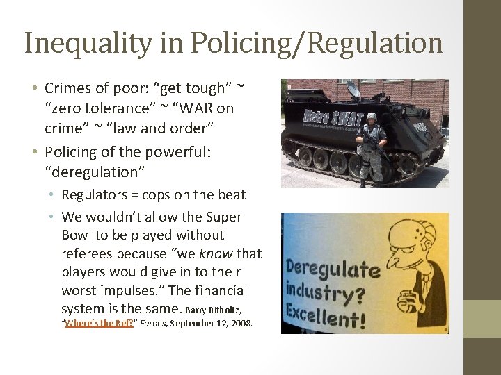 Inequality in Policing/Regulation • Crimes of poor: “get tough” ~ “zero tolerance” ~ “WAR