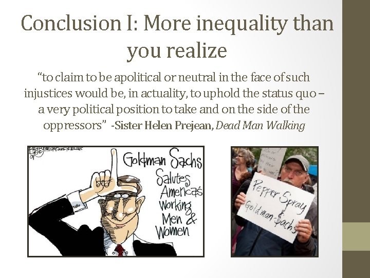 Conclusion I: More inequality than you realize “to claim to be apolitical or neutral
