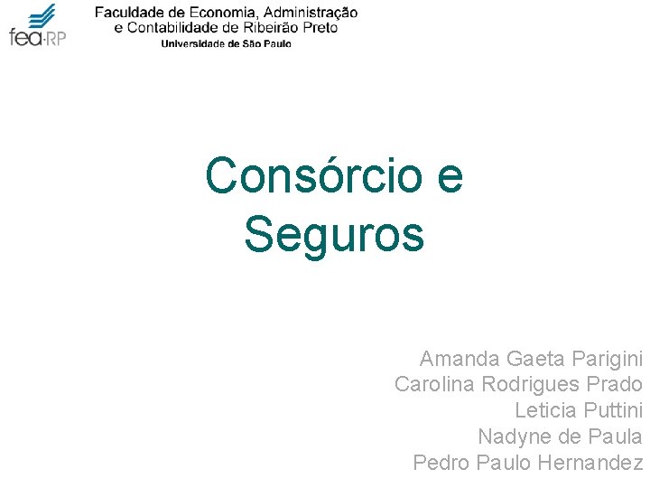 Consórcio e Seguros Amanda Gaeta Parigini Carolina Rodrigues Prado Leticia Puttini Nadyne de Paula