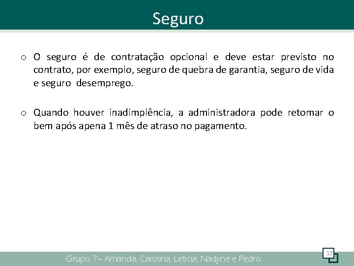 Seguro o O seguro é de contratação opcional e deve estar previsto no contrato,