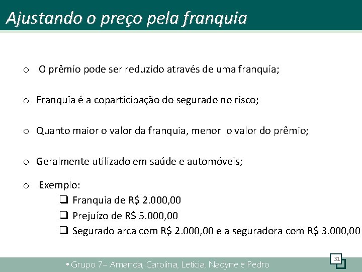 Ajustando o preço pela franquia o O prêmio pode ser reduzido através de uma