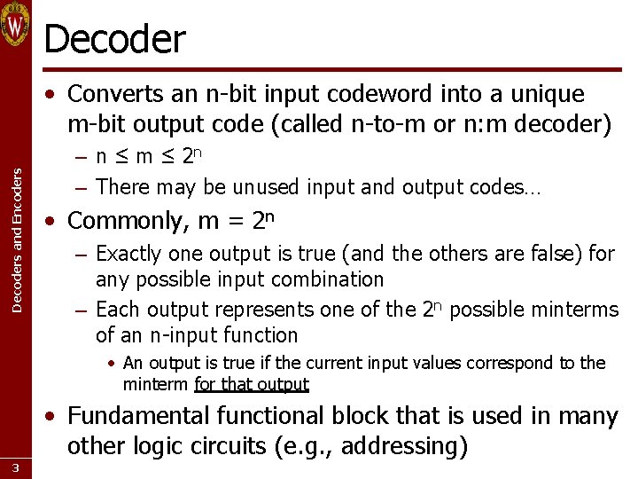 Decoders and Encoders • Converts an n-bit input codeword into a unique m-bit output
