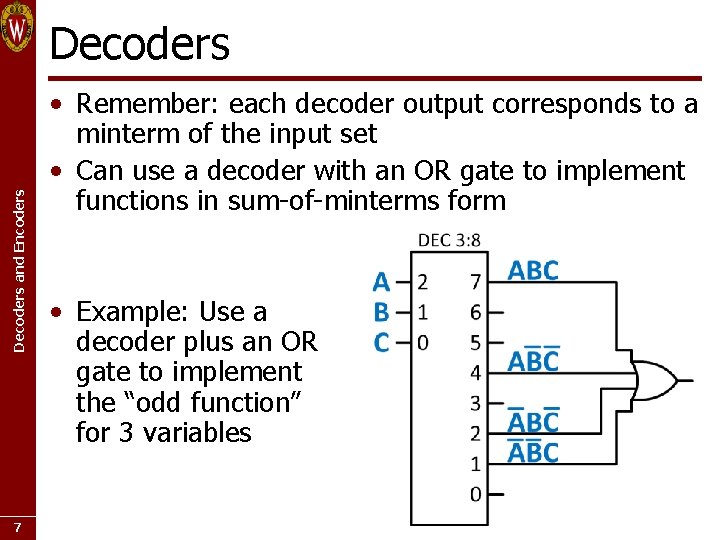 Decoders and Encoders Decoders 7 • Remember: each decoder output corresponds to a minterm