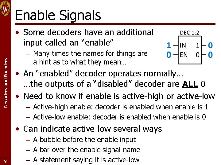 Enable Signals Decoders and Encoders • Some decoders have an additional input called an