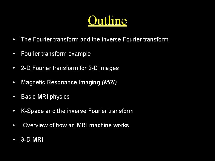 Outline • The Fourier transform and the inverse Fourier transform • Fourier transform example
