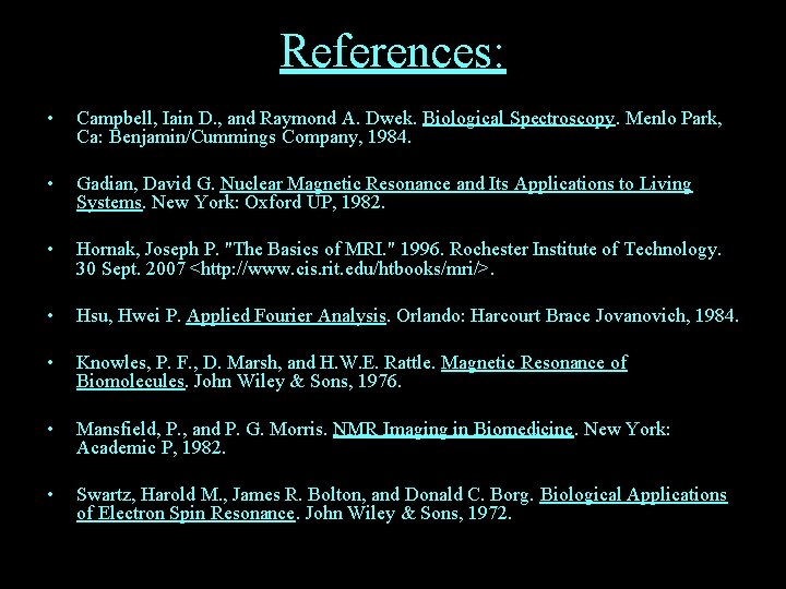 References: • Campbell, Iain D. , and Raymond A. Dwek. Biological Spectroscopy. Menlo Park,