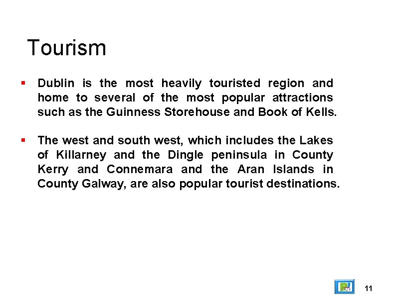 Tourism Dublin is the most heavily touristed region and home to several of the