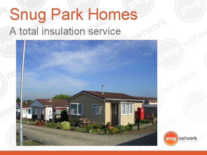 Snug Park Homes A total insulation service Snug Park Homes A total insulation service