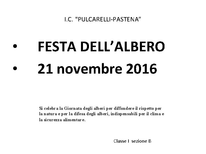 I. C. “PULCARELLI-PASTENA” • FESTA DELL’ALBERO • 21 novembre 2016 Si celebra la Giornata