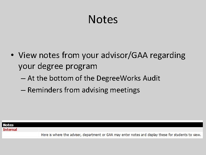 Notes • View notes from your advisor/GAA regarding your degree program – At the