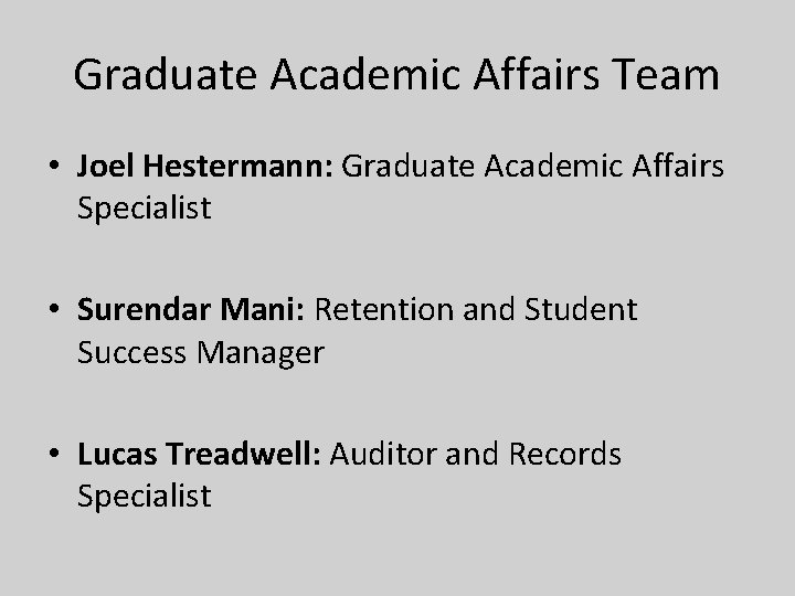 Graduate Academic Affairs Team • Joel Hestermann: Graduate Academic Affairs Specialist • Surendar Mani: