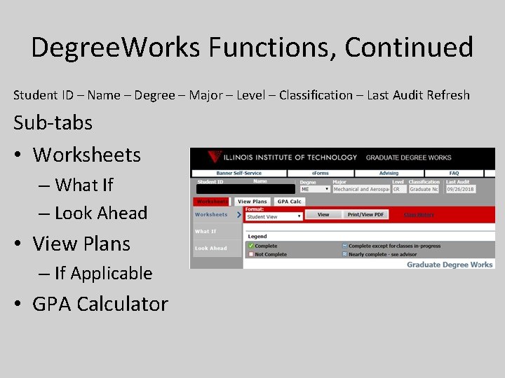 Degree. Works Functions, Continued Student ID – Name – Degree – Major – Level