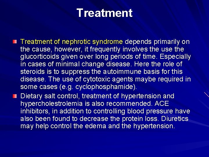 Treatment of nephrotic syndrome depends primarily on the cause, however, it frequently involves the