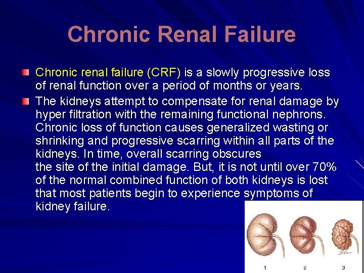 Chronic Renal Failure Chronic renal failure (CRF) is a slowly progressive loss of renal