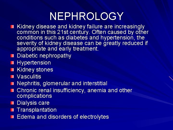 NEPHROLOGY Kidney disease and kidney failure are increasingly common in this 21 st century.