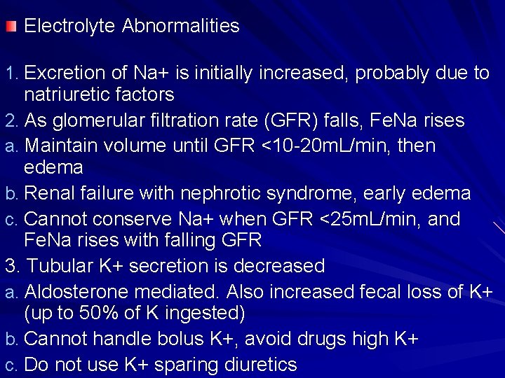 Electrolyte Abnormalities 1. Excretion of Na+ is initially increased, probably due to natriuretic factors