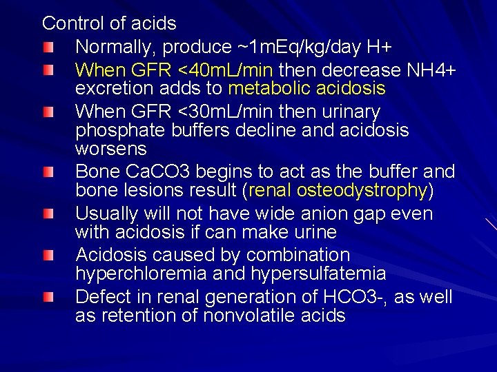Control of acids Normally, produce ~1 m. Eq/kg/day H+ When GFR <40 m. L/min