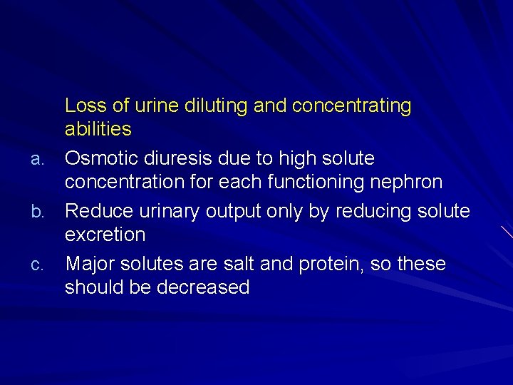 Loss of urine diluting and concentrating abilities a. Osmotic diuresis due to high solute