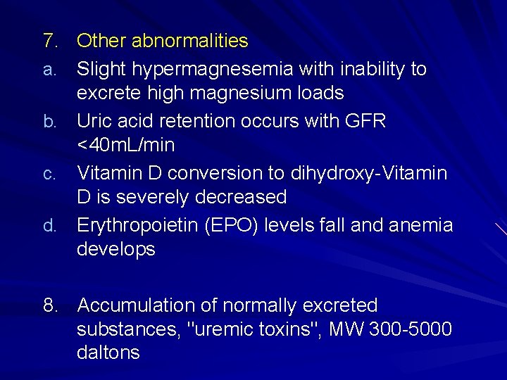 7. Other abnormalities a. Slight hypermagnesemia with inability to excrete high magnesium loads b.