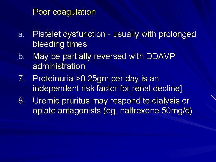 Poor coagulation a. Platelet dysfunction - usually with prolonged bleeding times b. May be