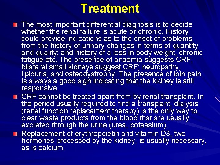 Treatment The most important differential diagnosis is to decide whether the renal failure is