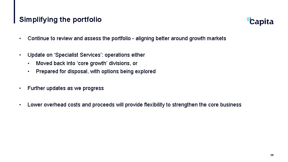 Simplifying the portfolio • Continue to review and assess the portfolio - aligning better