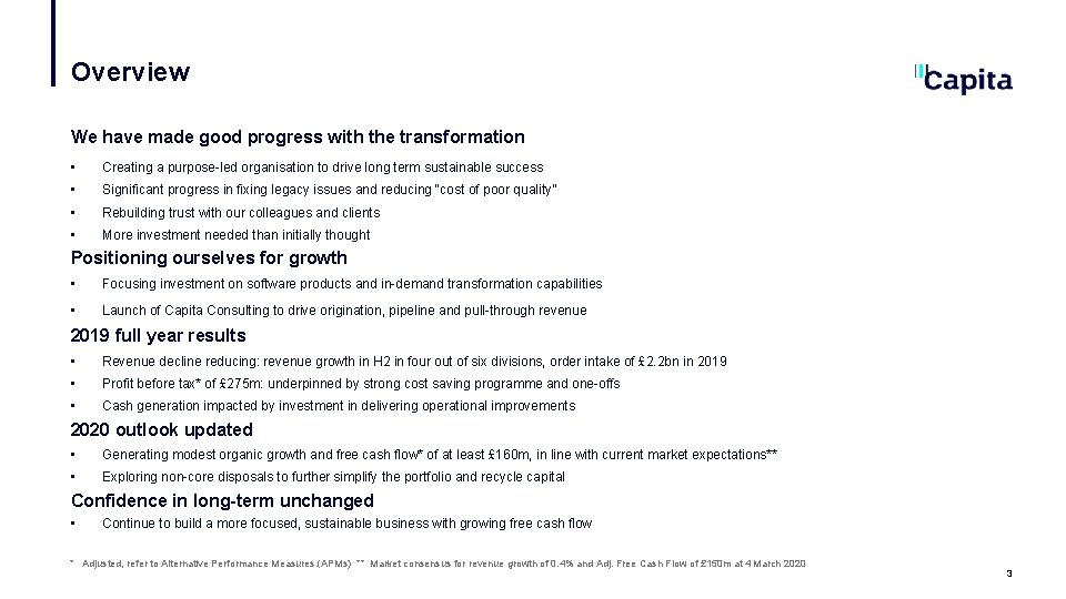 Overview We have made good progress with the transformation • Creating a purpose-led organisation