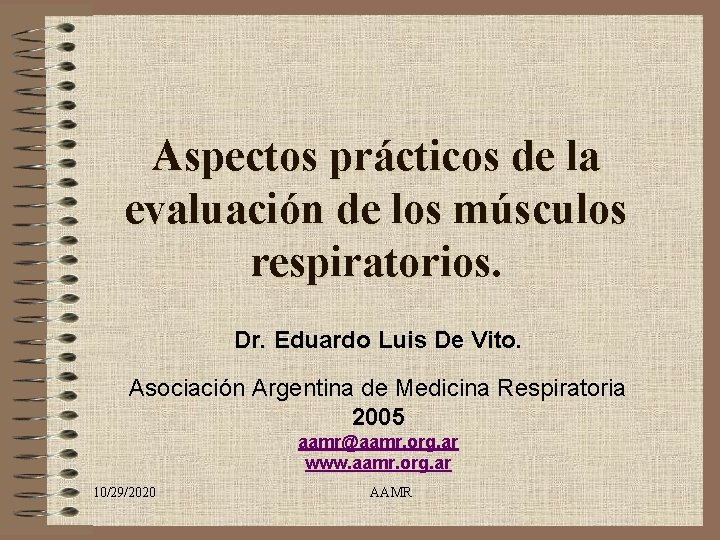 Aspectos prácticos de la evaluación de los músculos respiratorios. Dr. Eduardo Luis De Vito.