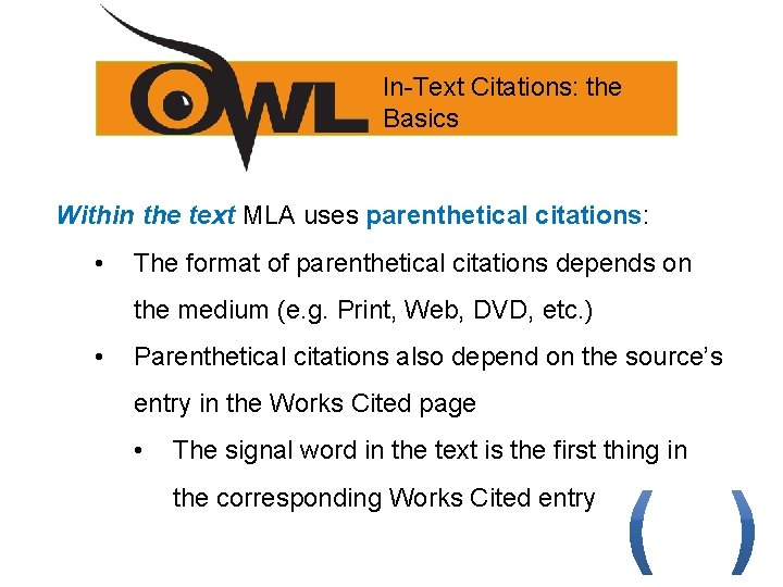 In-Text Citations: the Basics Within the text MLA uses parenthetical citations: • The format