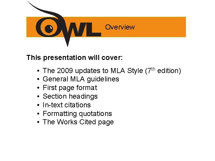 Overview This presentation will cover: • • The 2009 updates to MLA Style (7